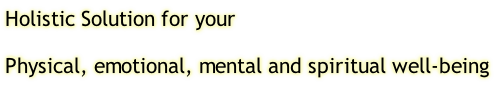 Holistic Solution for your
Physical, emotional, mental and spiritual well-being